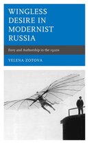 Crosscurrents: Russia's Literature in Context - Wingless Desire in Modernist Russia