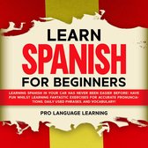 Learn Spanish for Beginners: Learning Spanish in Your Car Has Never Been Easier Before! Have Fun Whilst Learning Fantastic Exercises for Accurate Pronunciations, Daily Used Phrases, and Vocabulary!