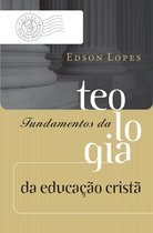 Coleção Teologia Brasileira - Fundamentos da teologia da educação cristã