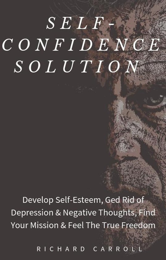 Self-Confidence Solution: Develop Self-Esteem, Ged Rid of De ... - cover