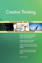 Creative Thinking A Complete Guide - 2021 Edition