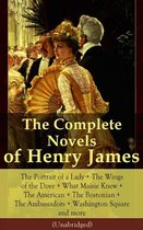 The Complete Novels of Henry James: The Portrait of a Lady + The Wings of the Dove + What Maisie Knew + The American + The Bostonian + The Ambassadors + Washington Square and more (Unabridged)