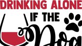 Muursticker its not drinking alone if the dog is home in de kleur zwart en rood