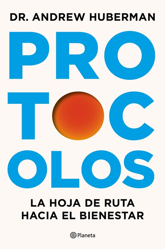 Boek 'Protocolos' door Dr. Andrew Huberman, met de tekst 'LA HOJA DE RUTA HACIA EL BIENESTAR'.