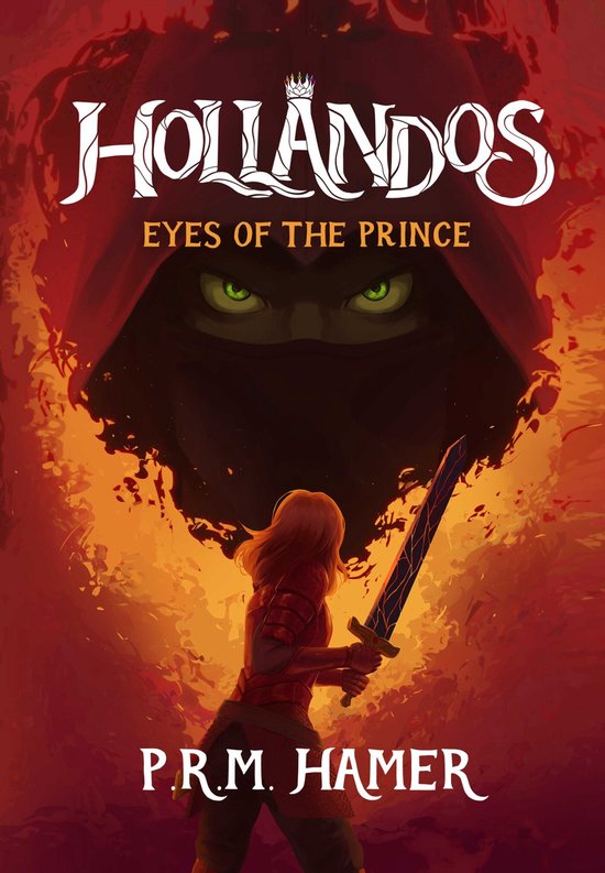 Boekomslag: "Hollandos Eyes of the Prince". Een vrouw in harnas kijkt naar een dreigende figuur met groene ogen onder een rode kap. Vlammen op de achtergrond.