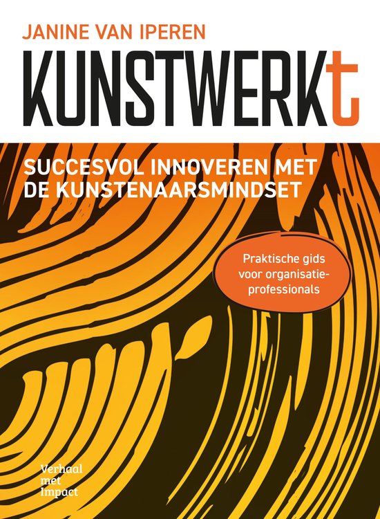 Boekomslag "Kunstwerkt" door Janine van Iperen met tekst "Succesvol innoveren met de kunstenaarsmindset".