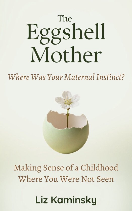 The Eggshell Mother: Where Was Your Maternal Instinct? - cover