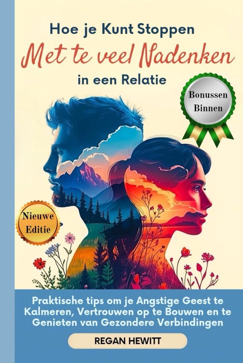 je Kunt Stoppen met te veel Nadenken in een Relatie: Praktische tips om je Angstige Geest te Kalmeren, Vertrouwen op te Bouwen en te Genieten van Gezondere Verbindingen