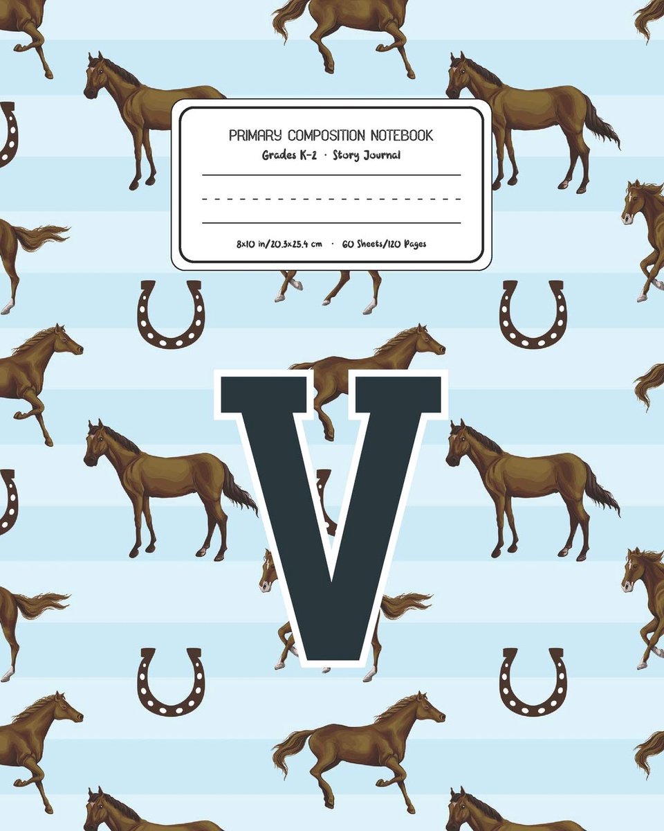 Composition Notebook Grades K-2 Story Journal V: Horses Animal Pattern Primary Composition Book Letter V Personalized Lined Draw and Write ... Boys Exercise Book for Kids Back to School P