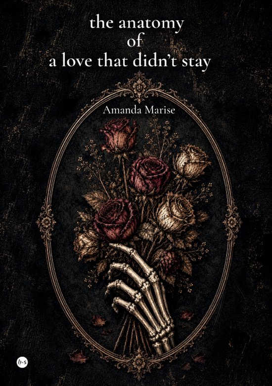 Boekcover 'the anatomy of a love that didn't stay' met een skelet hand die een boeket donkere rozen vasthoudt in een sierlijke lijst.