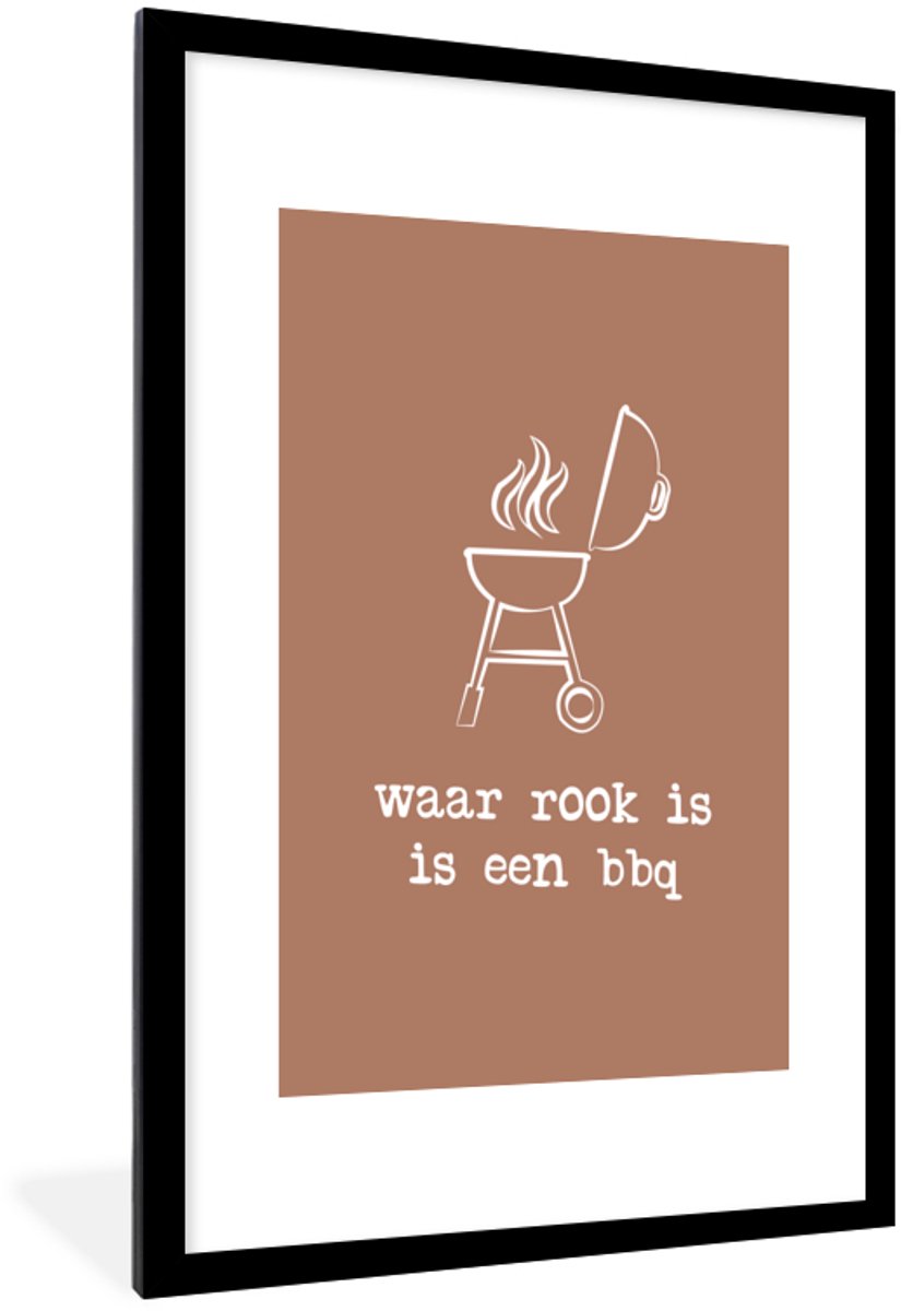 Poster in lijst - Fotolijst 60x90 cm - Posters - Waar rook is is een bbq - Quotes - Spreuk