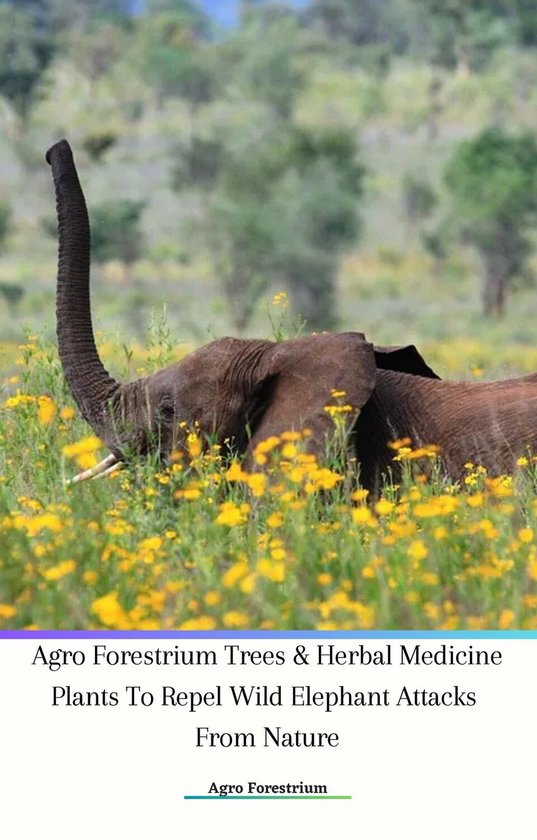 Agro Forestrium Trees & Herbal Medicine Plants To Repel Wild ... - cover