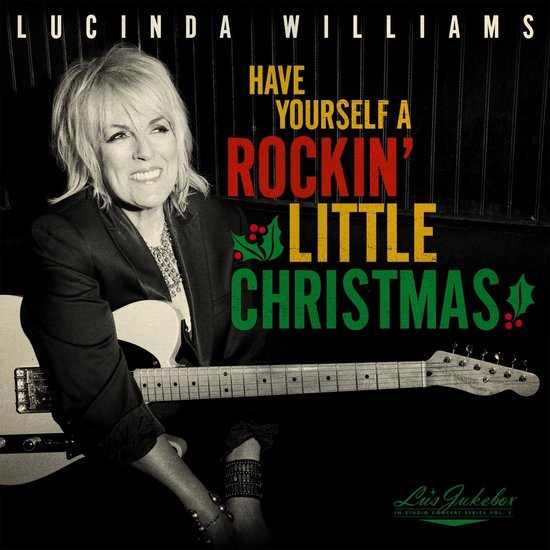 Lucinda Williams met gitaar, met tekst: Lucinda Williams Have Yourself a Rockin' Little Christmas.