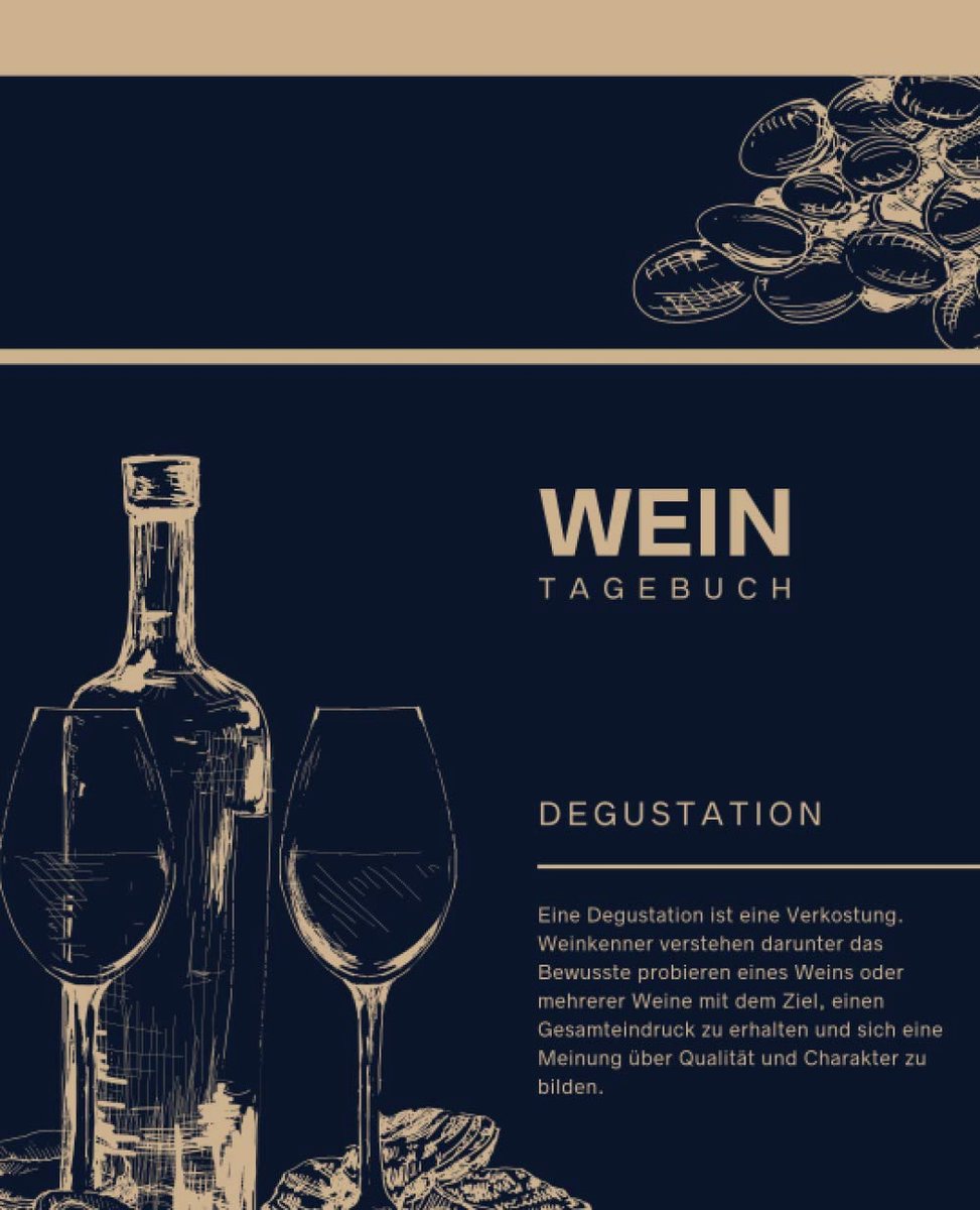 Tagebuch - Degustation (Blau/Gold): Bewertungsbogen zum Eintragen von Weinverkostungen: Perfekter Begleiter bei der Weindegustation, mit Inhaltsverzeichnis und Platz für eigene Notizen