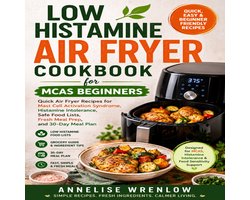Low Histamine Air Fryer Cookbook for MCAS Beginners