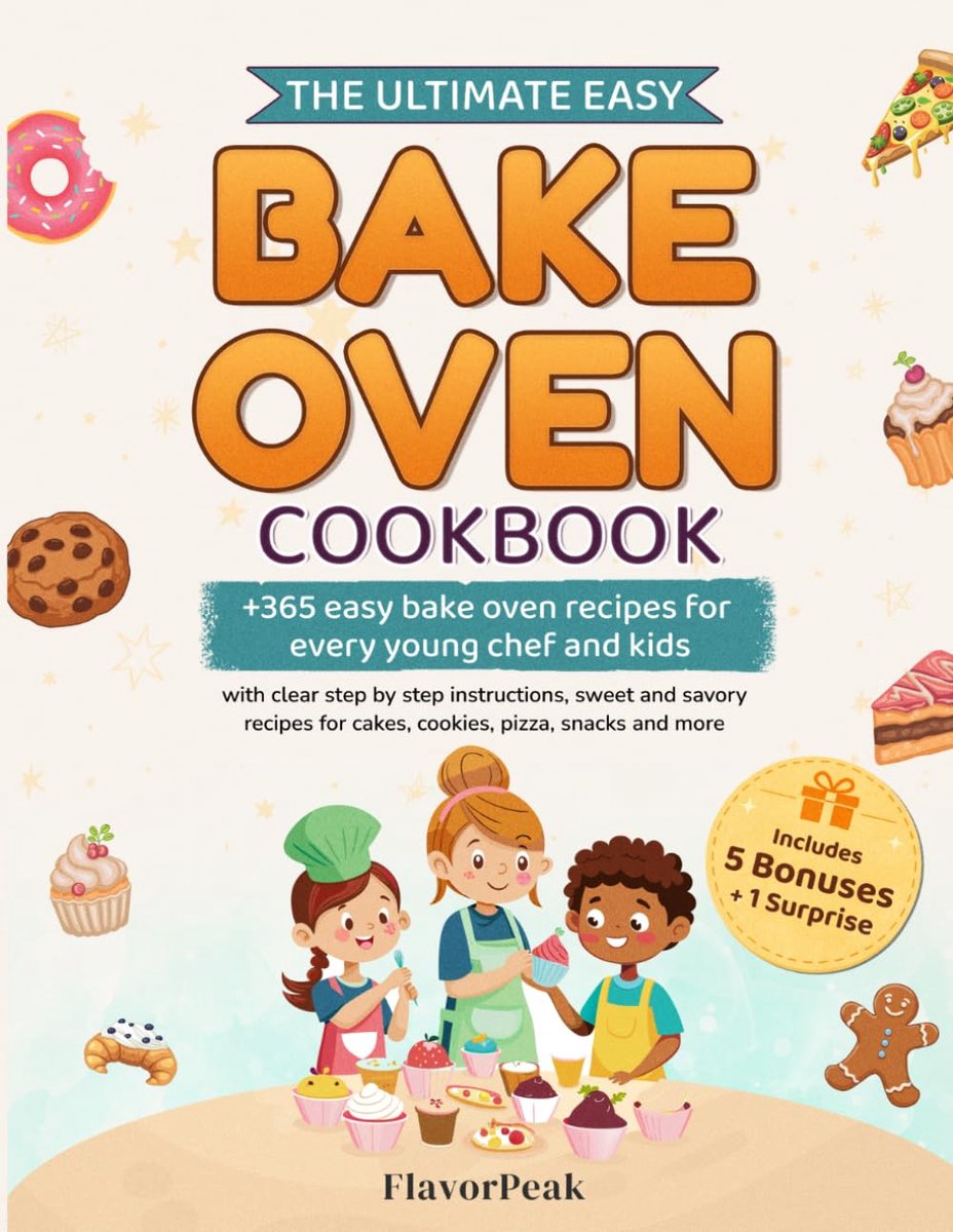 The Ultimate Easy Bake Oven Cookbook: +365 Easy Bake Oven Recipes for Every Young Chef and Kids with Clear Step by - ShopVlot