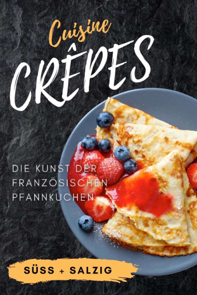 Cuisine: Die Kunst der französischen Pfannkuchen