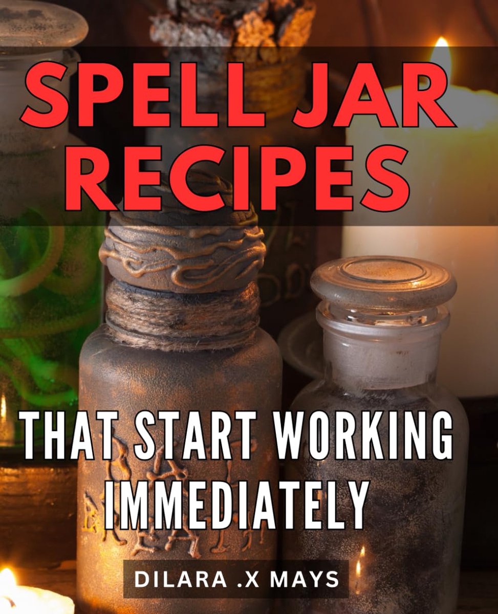 Jar Recipes Start Working Immediately: Unlock Power of Spell Jar