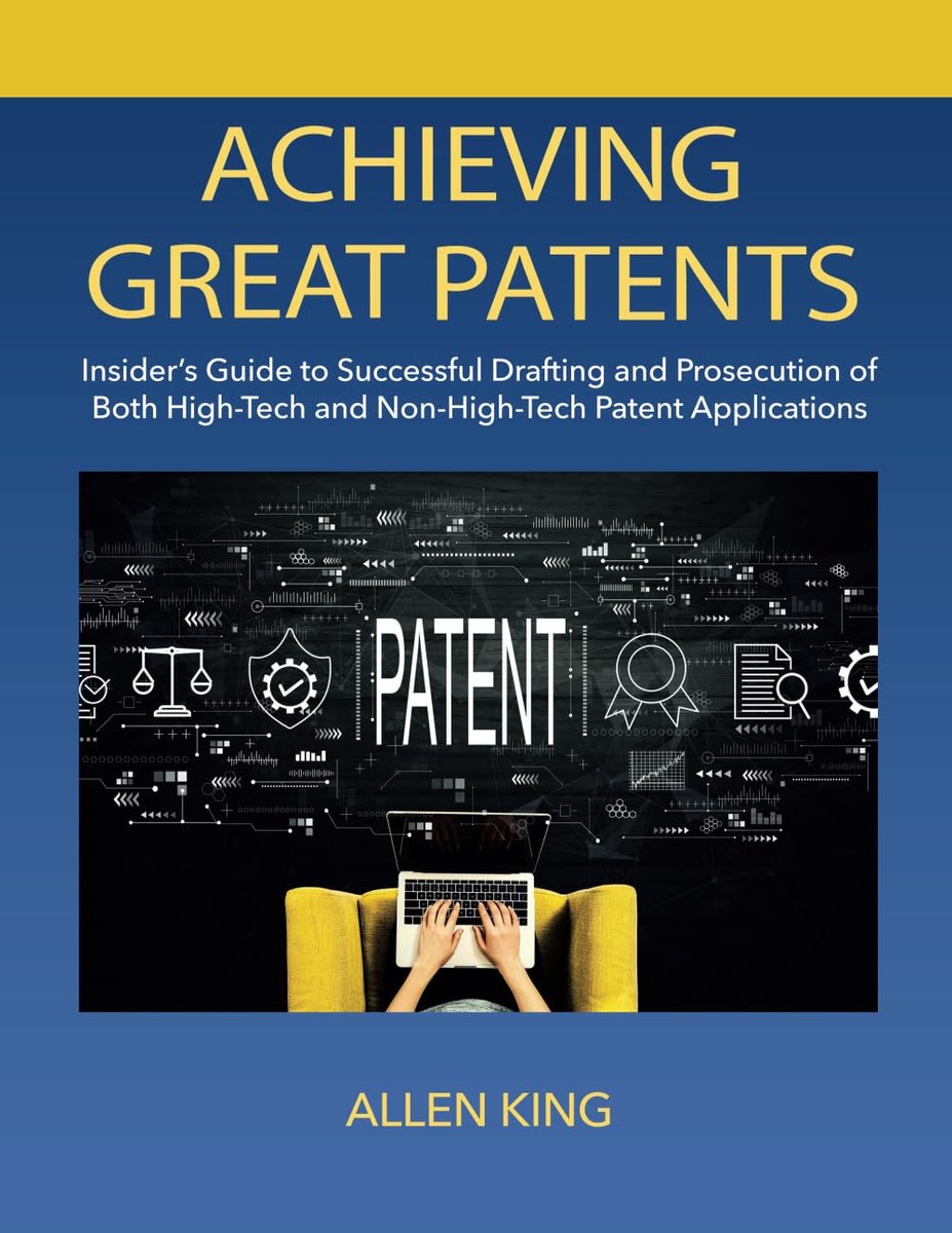 GREAT PATENTS: Insider's Guide to Successful Drafting and Prosecution of Both High-Tech and Non-High-Tech Patent Applications