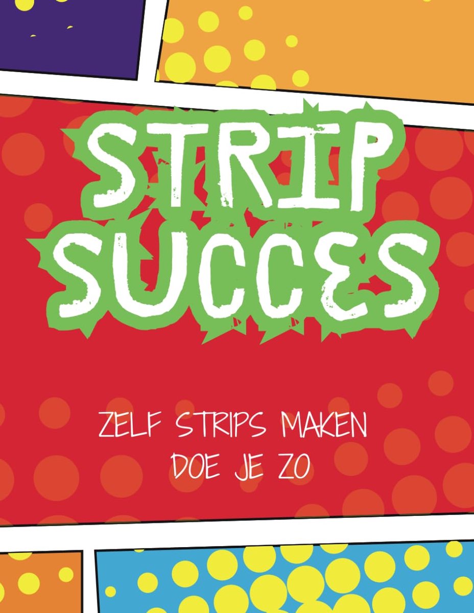 SnelShoppen - Strip Succes: Zelf Strips Maken Doe Je Zo - Creatieve Stripboek Gids voor Kinderen en Volwassenen, Leer Zelf Strips Teken, Kleur en Verh