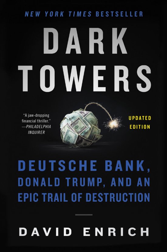 Dark Towers Deutsche Bank, Donald Trump, and an Epic Trail of Destruction