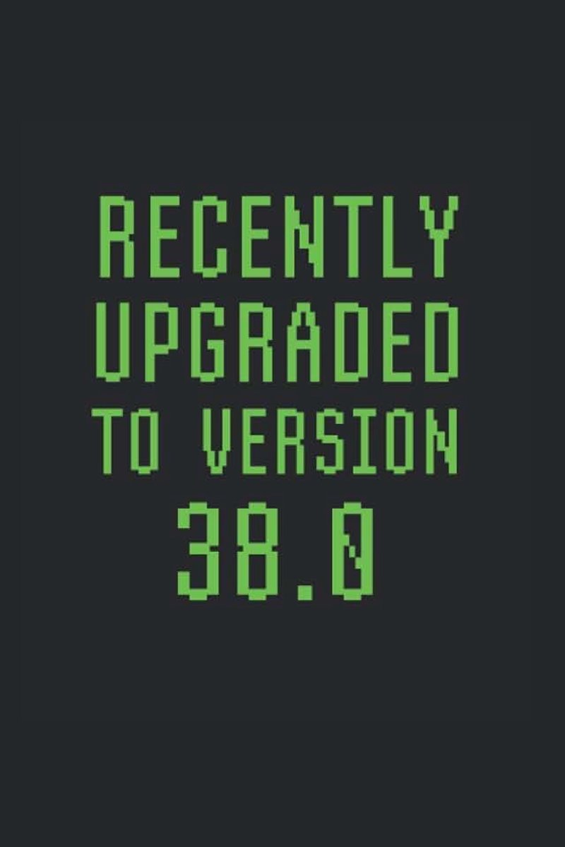 Upgraded To Version 38.0: College Rulled Notebook For 38 Year Olds