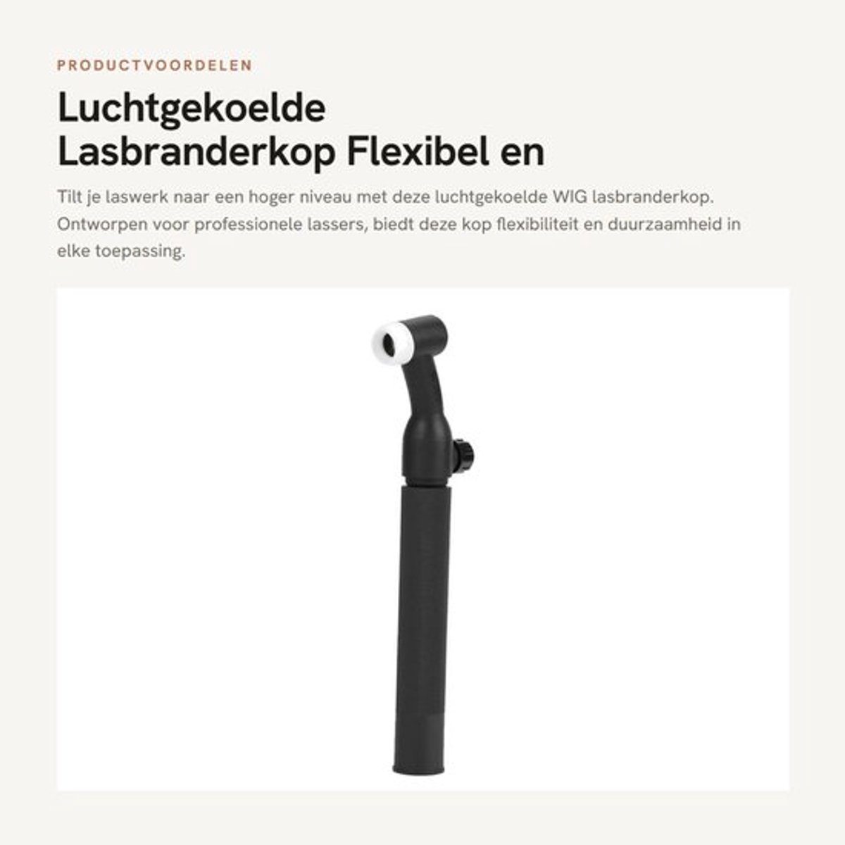 WIG-lasbranderkop luchtgekoeld - flexibele connector - 200A stroom - 1-30 mm lasdikte - 250 mm lengte - herbruikbare verpakking - Lasbrander