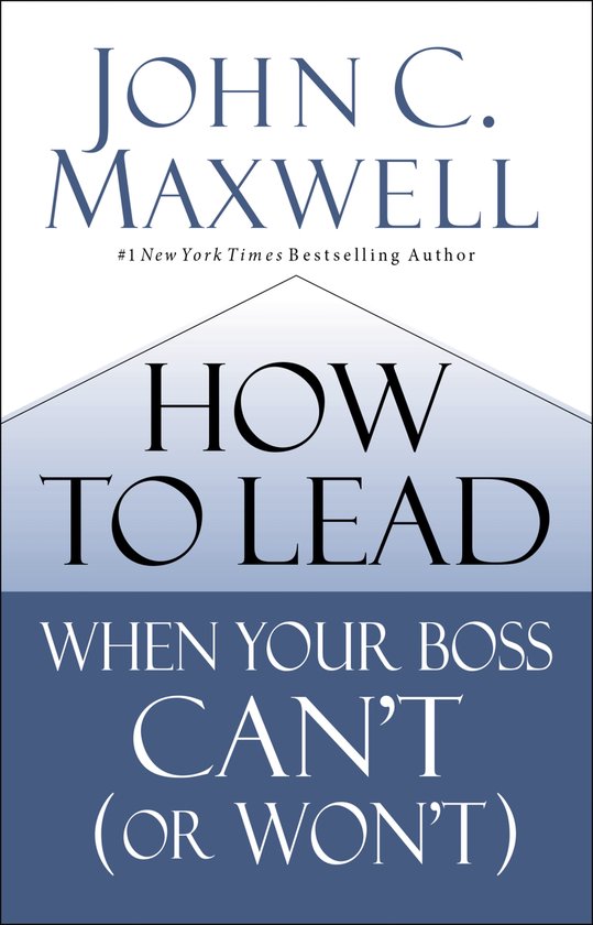 How to Lead When Your Boss Can't or Won't