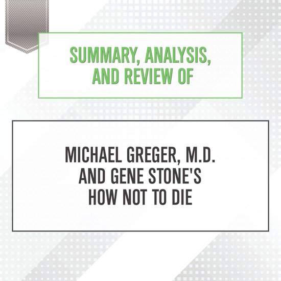 Summary, Analysis, and Review of Michael Greger, M.D. and Ge ... - cover