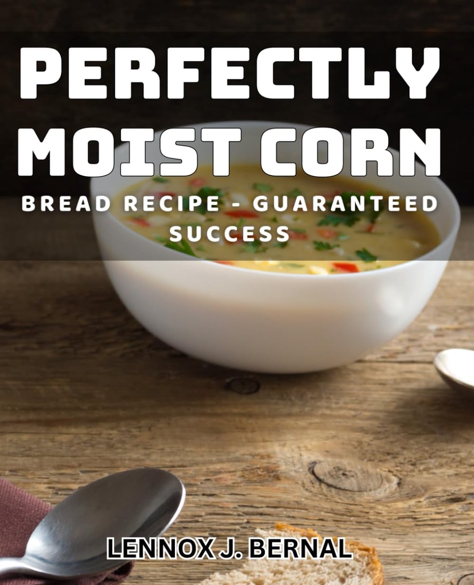 Moist Corn Bread Recipe - Guaranteed Success: Unfailingly Fluffy Corn Bread Recipe - Foolproof Kitchen Success
