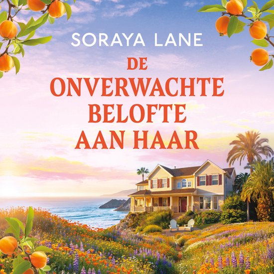 Couverture du livre : 'La promesse inattendue' avec Soraya Lane, une maison en bord de mer, des fleurs et des arbres fruitiers.
