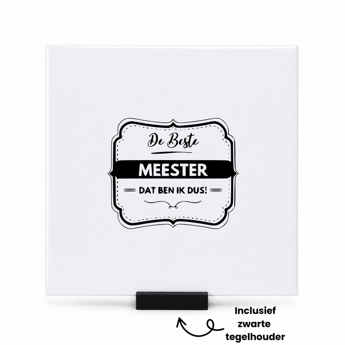 Hacebo De beste meester dat ben ik dus tegeltje met tegelhouder - Meester - Docenten leraren - tegeltjes met tekst - collega - Cadeau - spreuktegels - 15x15 CM Wit
