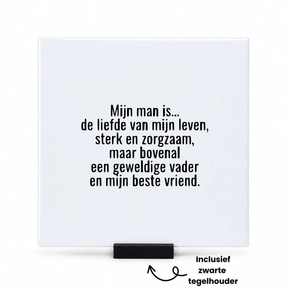 Hacebo mijn man is... de liefde van mijn leven, sterk en zorgzaam, maar bovenal een geweldige vader en mijn beste vriend tegeltje met tegelhouder - mensen die liefde willen delen naar iemand - tegeltjes met tekst - spreuktegels - 15x15 CM Wit