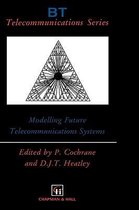 BT Telecommunications Series- Modelling Future Telecommunications Systems