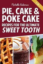 Pie, Cake & Poke Cake Recipes For The Ultimate Sweet Tooth