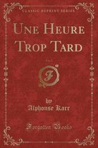 Une Heure Trop Tard, Vol. 2 (Classic Reprint)