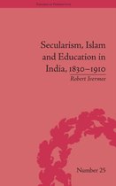 Secularism, Islam and Education in India, 1830 - 1910