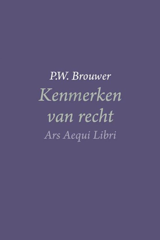 Ars Aequi libri - Kenmerken van recht - P.W. Brouwer | Northernlights300.org