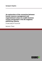 An exploration of the connection between human resource management and organizational culture to enable business success and growth in the UK magazine publishing industry