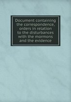 Document containing the correspondence, orders in relation to the disturbances with the mormons and the evidence