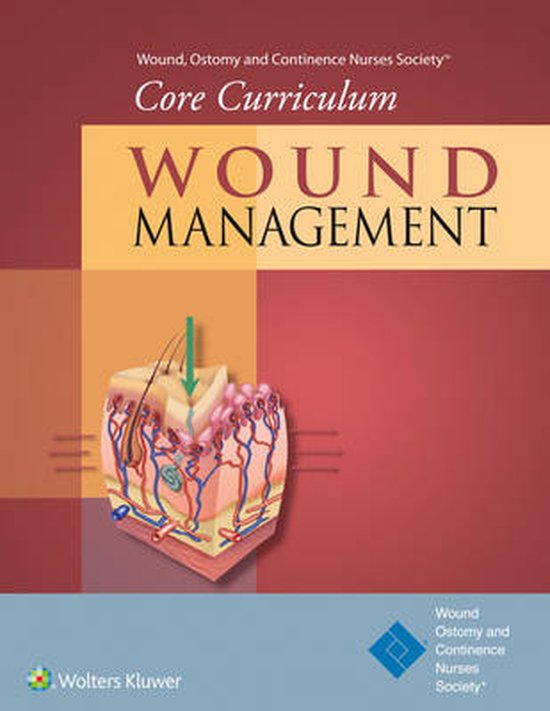 Wound, Ostomy and Continence Nurses Society® Core Curriculum Wound