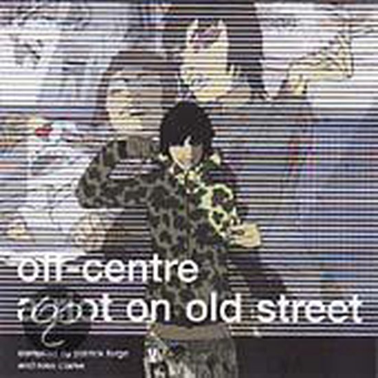 Off-Centre: A Riot On Old Street