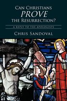 Can Christians Prove the Resurrection?