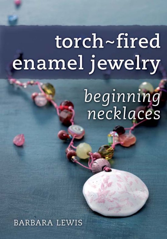Torch-Fired Enamel Jewelry, Beginning Necklaces - cover
