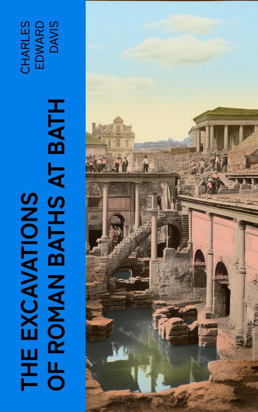 The Excavations of Roman Baths at Bath - cover