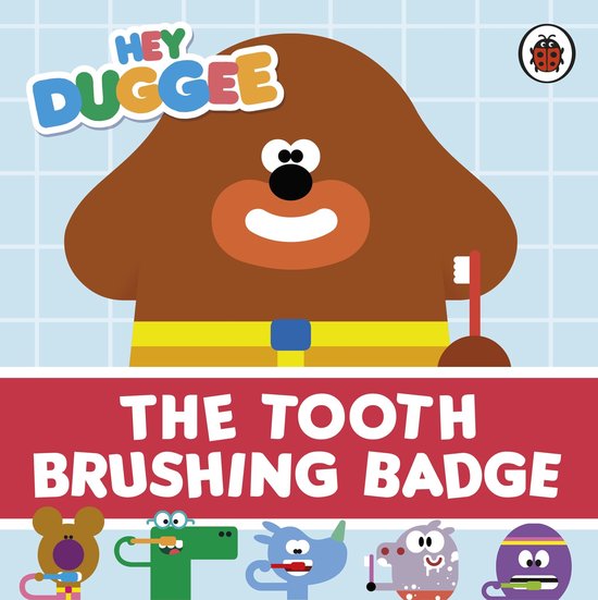 Hey Duggee - Hey Duggee: The Tooth Brushing Badge - cover