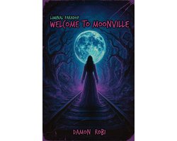 Liminal Paradox 1 - Welcome To Moonville