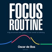 Boekomslag met de titel FOCUS ROUTINE en ondertitel Krijg structureel meer gedaan in een wereld vol afleiding. De naam Oscar de Bos is ook vermeld.