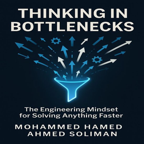 Thinking in Bottlenecks: The Engineering Mindset for Solving ... - cover