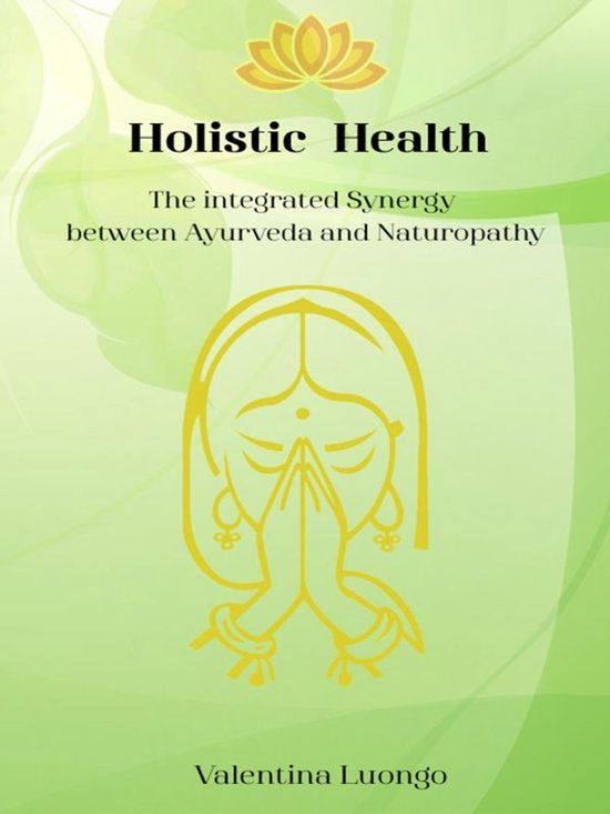 Holistic Health - The Integrated Synergy between Ayurveda an ... - cover